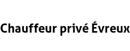 Chauffeur privé Évreux